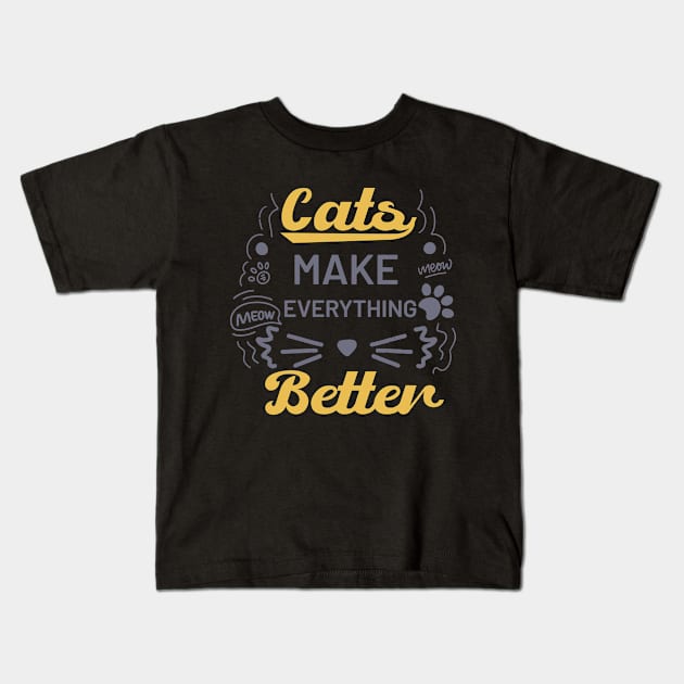 Cats Make Everything Better Kids T-Shirt by powerdesign01